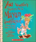 Be a Mayan Soothsayer!: Fortunes You'd Rather Not Tell