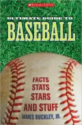 Scholastic Ultimate Guide to Baseball: Facts, STATS, Stars, and Stuff