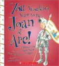 You Wouldn't Want to Be Joan of Arc!: A Mission You Might Want to Miss