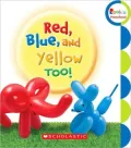 Red, Blue, and Yellow Too!