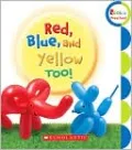 Red, Blue, and Yellow Too!
