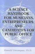 Science Handbook for Musicians, Entrepreneurs and Candidates for Public Office