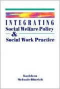 Integrating Social Welfare Policy and Social Work Practice