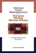 Clinical Case Management with Persons Having Mental Illness: A Relationship-Based Perspective