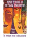 Human Behavior in the Social Environment: The Developing Person in a Holistic Context