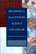 Becoming a Twenty-First Century Agency Counselor: Personal and Professional Explorations