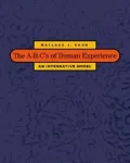 The A-B-C's of Human Experience: An Integrative Model
