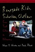 Renegade Kids, Suburban Outlaws: From Youth Culture to Delinquency