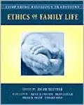 Comparing Religious Traditions: Ethics of Family Life, Volume 1