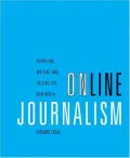 Book cover of Online Journalism: Reporting, Writing, and Editing for New Media (with InfoTrac )