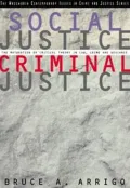 Social Justice/Criminal Justice: The Maturation of Critical Theory in Law, Crime, and Deviance