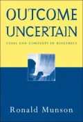Outcome Uncertain: Cases and Contexts in Bioethics