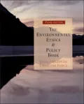 The Environmental Ethics and Policy Book: Philosophy, Ecology, Economics