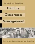 Healthy Classroom Management: Motivation, Communication, and Discipline