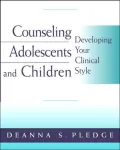 Counseling Adolescents and Children: Developing Your Clinical Style