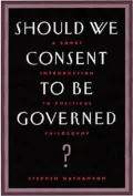 Should We Consent to Be Governed?: A Short Introduction to Political Philosophy
