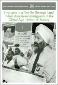 Strangers in a Not-So-Strange Land: Indian American Immigrants in the Global Age