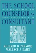 The School Counselor as Consultant: An Integrated Model for School-based Consultation