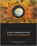 Visual Communication: Images with Messages (with InfoTrac)