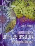 A First Course in Digital Systems Design : An Integrated Approach
