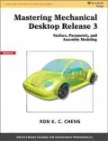 Mastering Mechanical Desktop(R) Release 3 : Surface, Parametric and Assembly Modeling