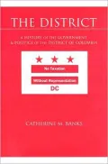 The District: A History of the Government and Politics of the District of Columbia