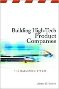 Building High-Tech Product Companies : The Maelstrom Effect