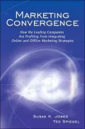 Marketing Convergence: How the Leading Companies Are Profiting from Integrating Online and Offline Marketing Strategies