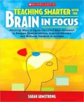 Teaching Smarter With the Brain in Mind: Practical Ways to Apply the Latest Brain Research to Deepen Comprehension, Improve Memory, and Motivate Students to Achieve