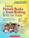 Using Picture Books to Teach Writing with the Traits: Bibliography of More Than 150 Mentor Texts with Teacher-Tested Lessons
