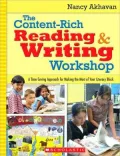 The Content-Rich Reading and Writing Workshop: A Time-Saving Approach for Making the Most of Your Literacy Block