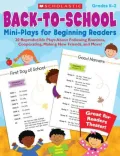 Book cover of Back-to-School Mini-Plays for Beginning Readers: 20 Reproducible Plays about Following Routines, Cooperating, Making New Friends, and More!