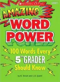 Amazing Word Power Grade 5: 100 Words Every 5th Grader Should Know