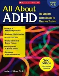 All About ADHD: The Complete Practical Guide for Classroom Teachers