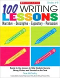 100 Writing Lessons: Narrative ? Descriptive ? Expository ? Persuasive: Ready-to-Use Lessons to Help Students Become Strong Writers and Succeed on the Tests