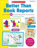 Better Than Book Reports: More Than 40 Creative Responses to Literature