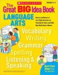 The Great Big Idea Book: Language Arts - Dozens and Dozens of Just-Right Activities for Teaching the Topics and Skills Kids Really Need to Master