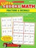 Super Sudoku Math: Fractions &amp; Decimals: 40+ Reproducible Puzzles That Motivate Students to Practice and Master Key Math Skills