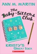 Kristy's Great Idea (The Baby-Sitters Club Series #1)