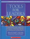 Tools for Leaders: Indispensable Graphic Organizers, Protocols, and Planning Guidelines for Working and Learning Together