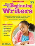First Lessons for Beginning Writers, Grades K-1: 40 Quick Mini-Lessons to Model the Craft of Writing, Teach Early Skills, and Help Young Learners Beco