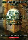 At the Crossing-Places (Arthur Trilogy #2)