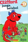 Clifford juega beisbol /  Clifford Plays Baseball