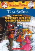 Thea Stilton and the Mystery on the Orient Express (Geronimo Stilton: Thea Series #13)
