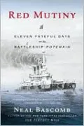 Red Mutiny: Eleven Fateful Days on the Battleship Potemkin