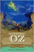 Finding Oz: How L. Frank Baum Discovered the Great American Story