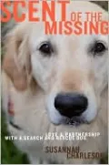 Scent of the Missing: Love and Partnership with a Search-and-Rescue Dog