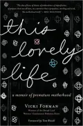 This Lovely Life: A Memoir of Premature Motherhood