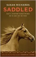 Saddled: How a Spirited Horse Reined Me in and Set Me Free