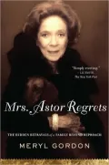Mrs. Astor Regrets: The Hidden Betrayals of a Family Beyond Reproach
